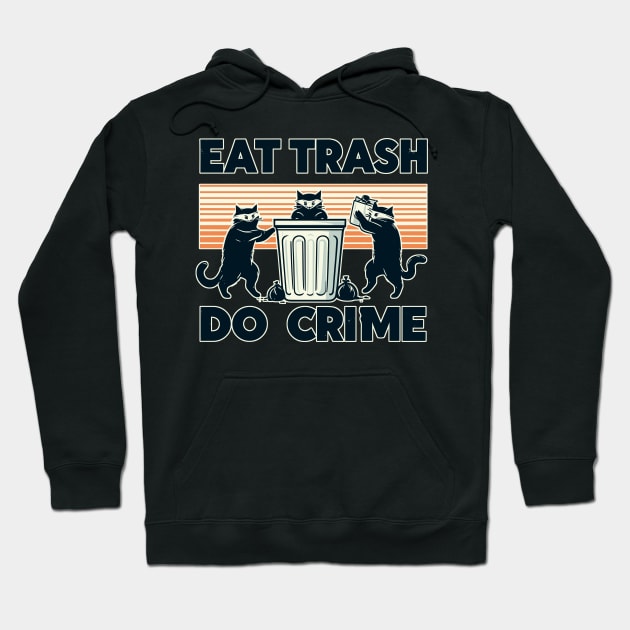 Eat Trash Do Crime street cats Hoodie by TomFrontierArt